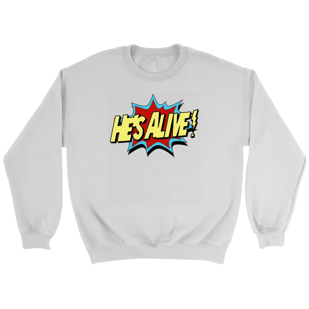 He's Alive! Crewneck