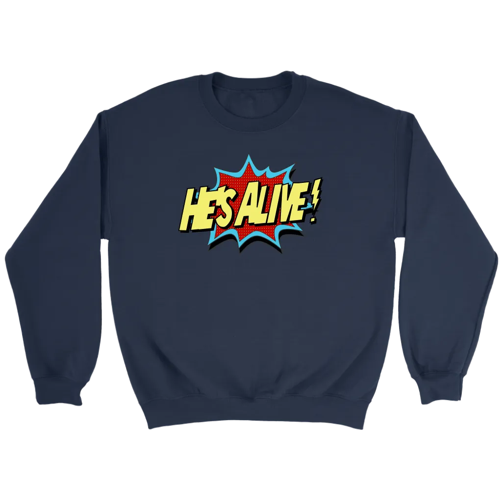 He's Alive! Crewneck