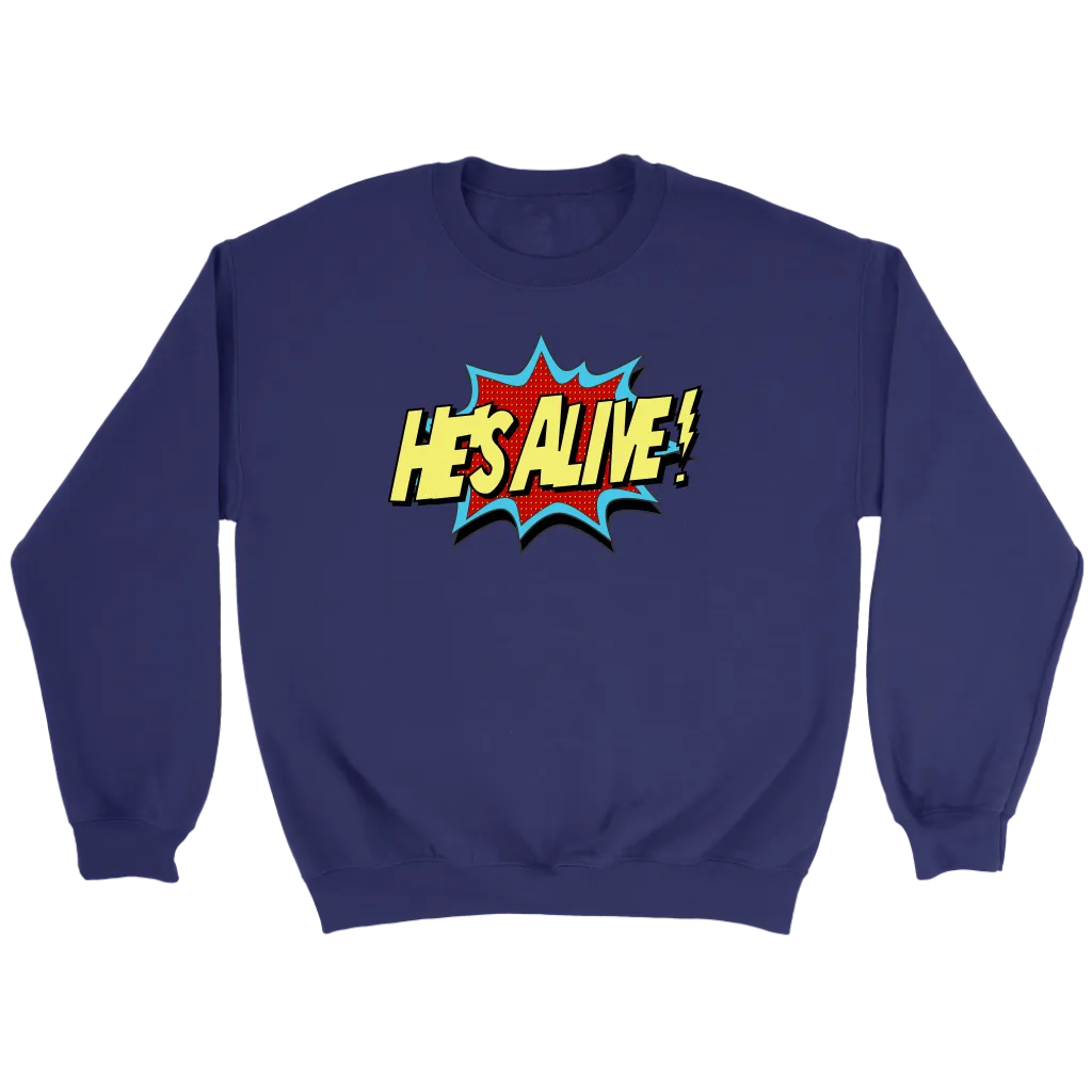 He's Alive! Crewneck