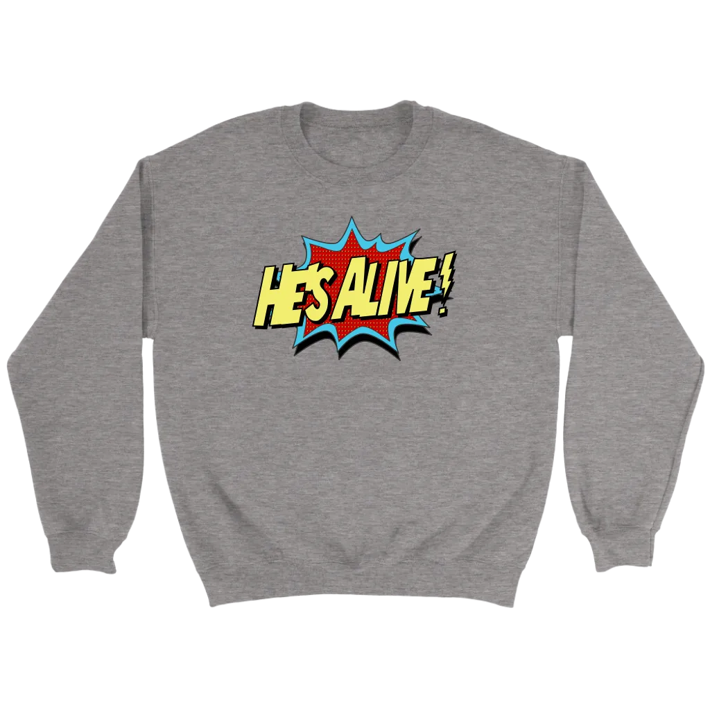 He's Alive! Crewneck