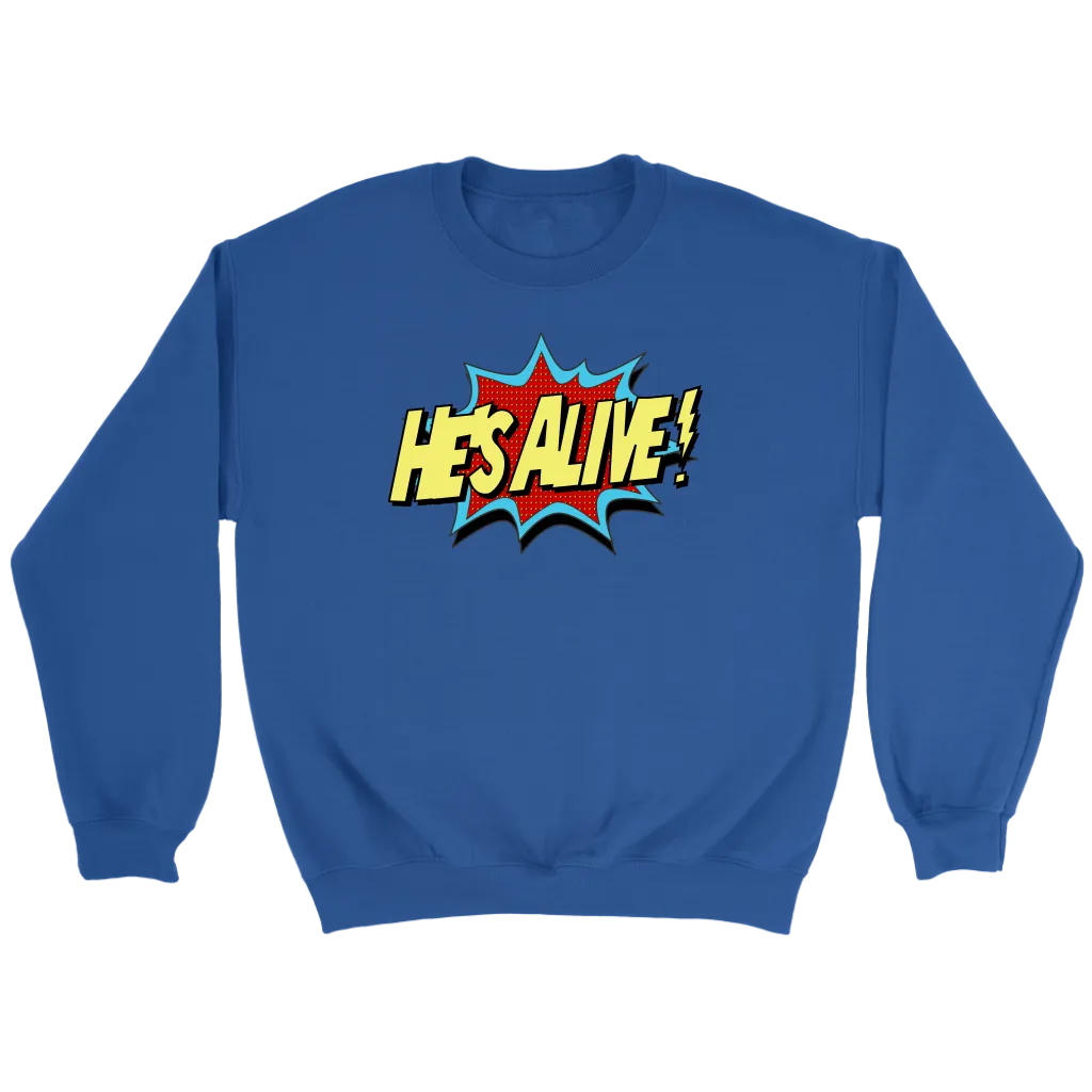 He's Alive! Crewneck
