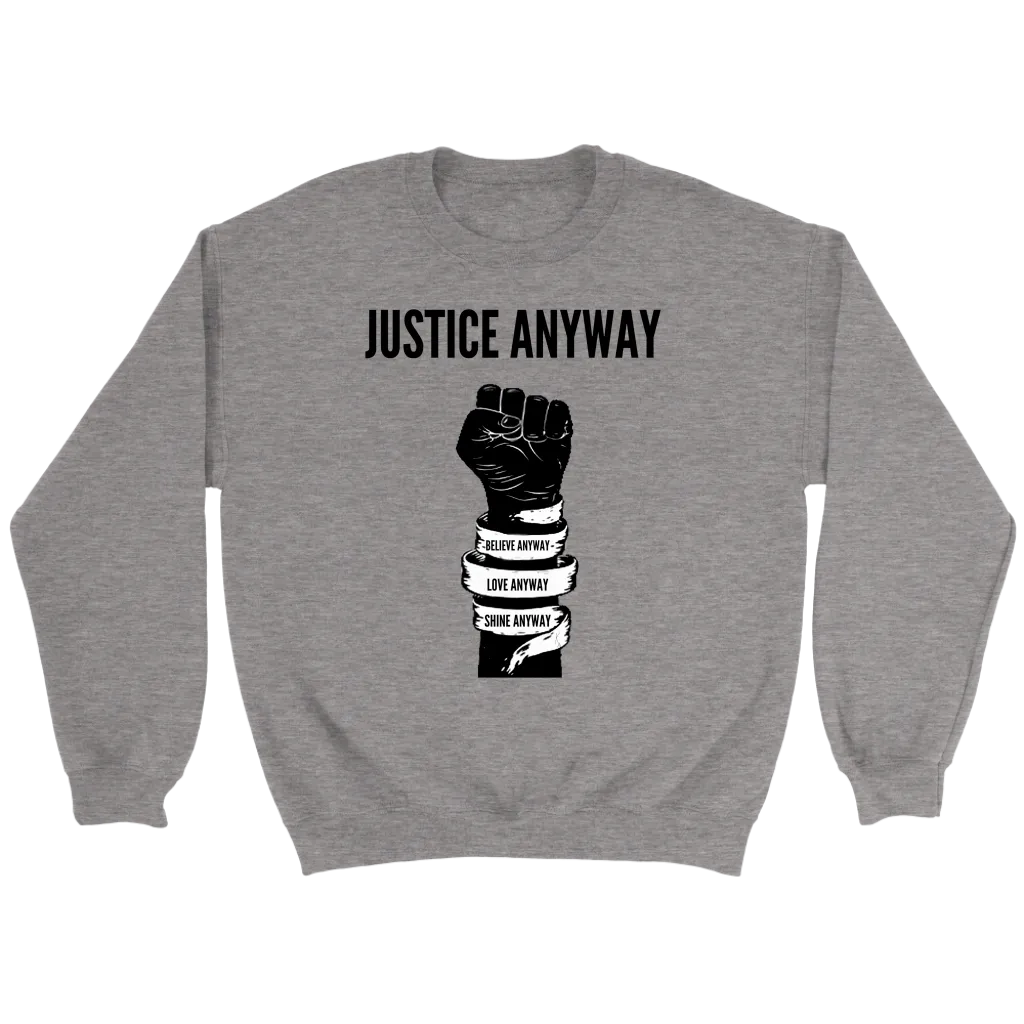 Justice Anyway Unisex Sweatshirt