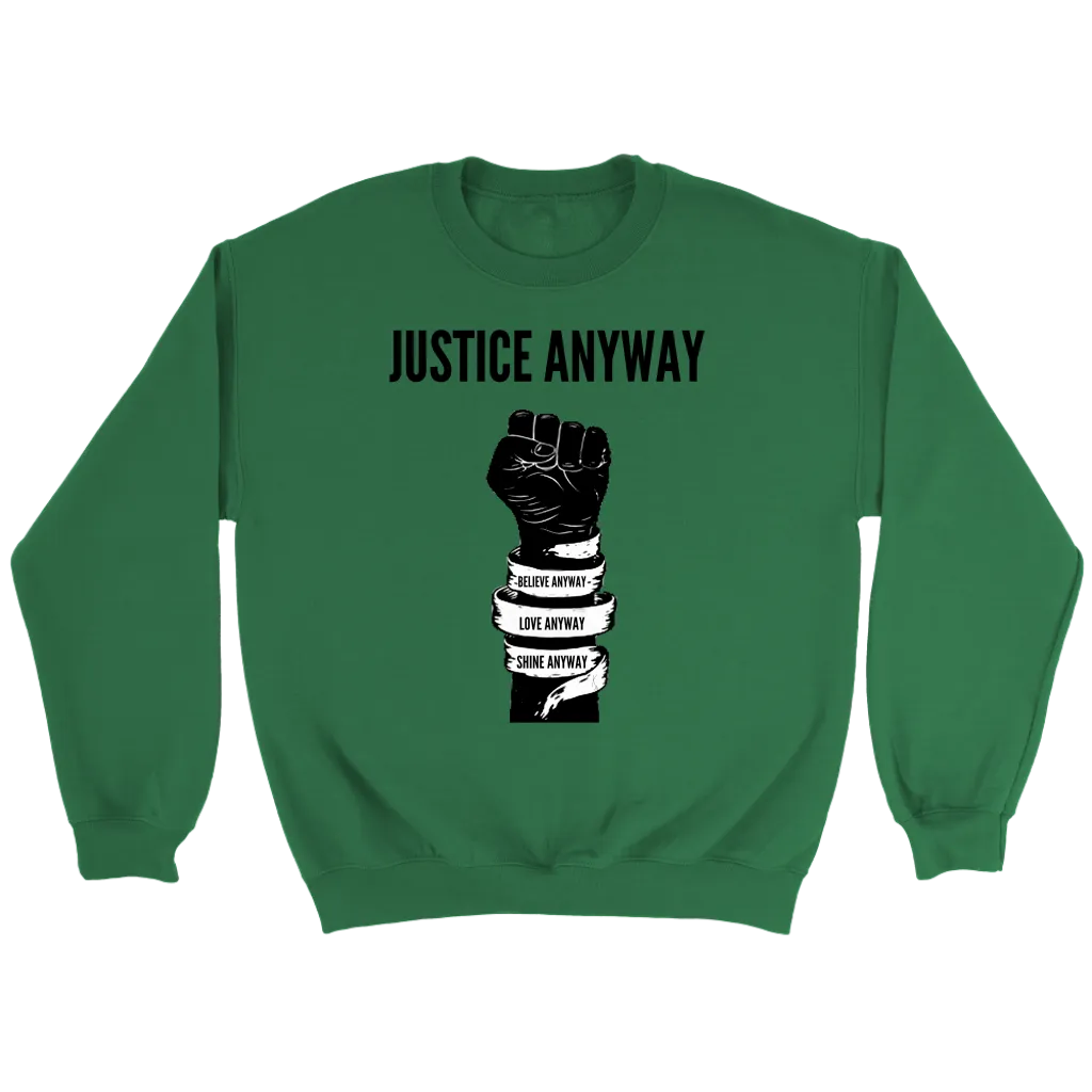 Justice Anyway Unisex Sweatshirt