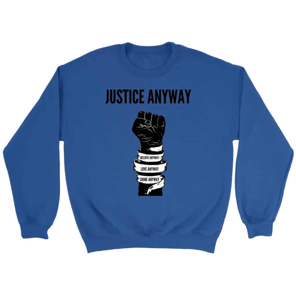 Justice Anyway Unisex Sweatshirt