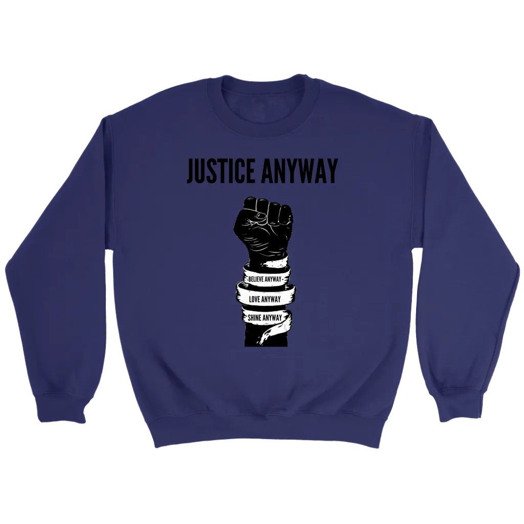 Justice Anyway Unisex Sweatshirt