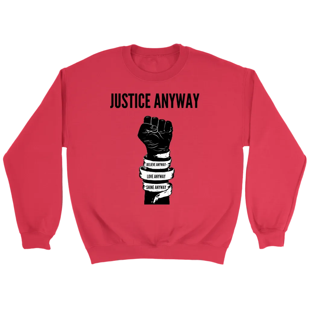 Justice Anyway Unisex Sweatshirt