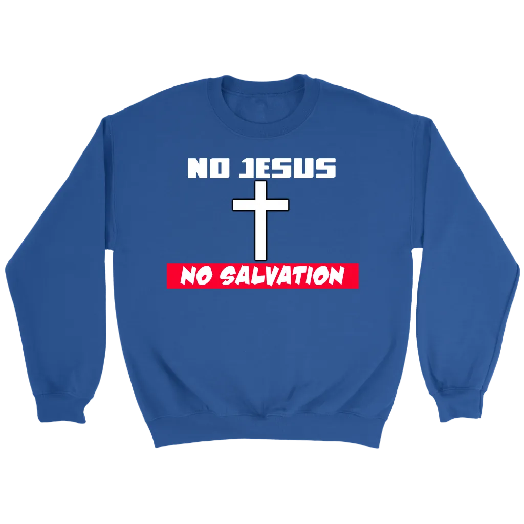 No Jesus No Salvation Men's Crewneck Part 1