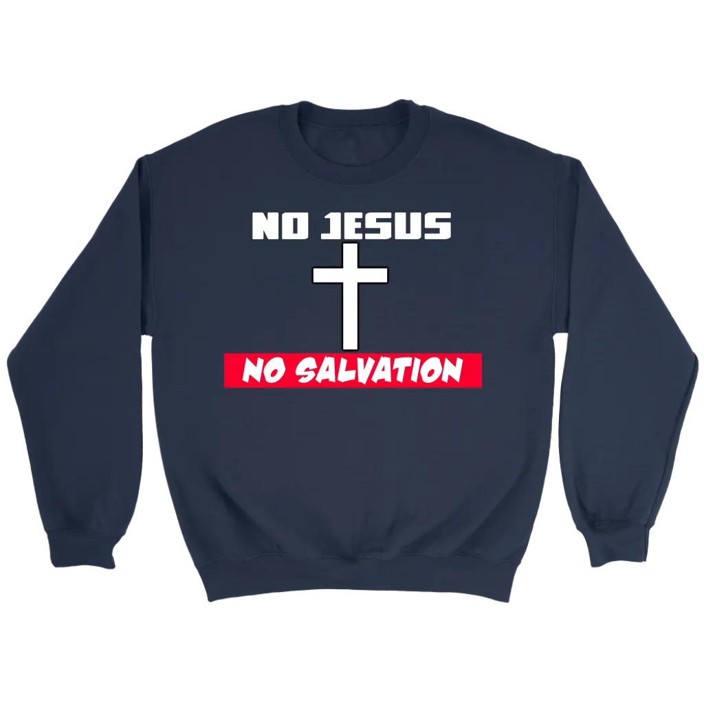 No Jesus No Salvation Men's Crewneck Part 1