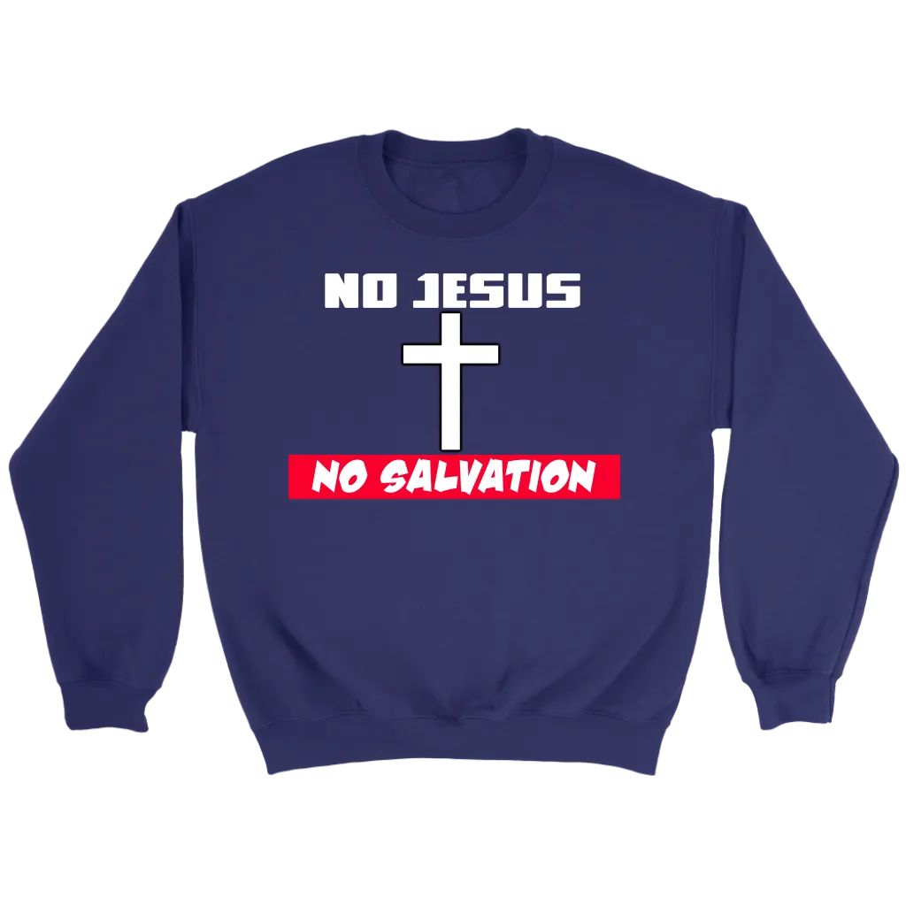 No Jesus No Salvation Men's Crewneck Part 1