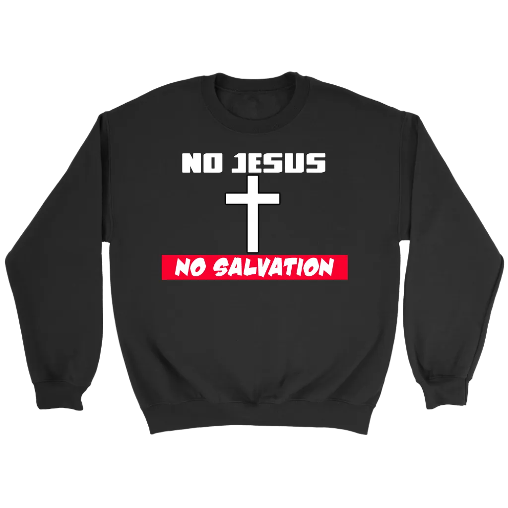 No Jesus No Salvation Men's Crewneck Part 1
